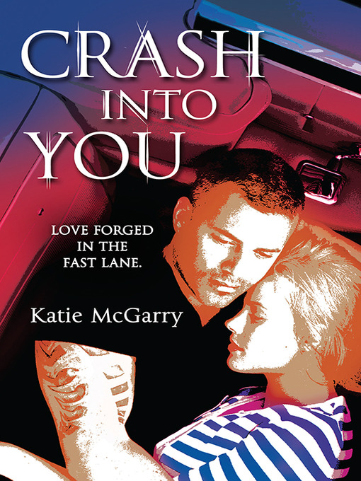 Title details for Crash Into You by Katie McGarry - Available